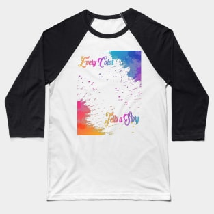 Every Color Tells a Story Colors Of Life Rainbow Baseball T-Shirt